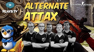 CS:GO - ALTERNATE aTTaX IS BACK!