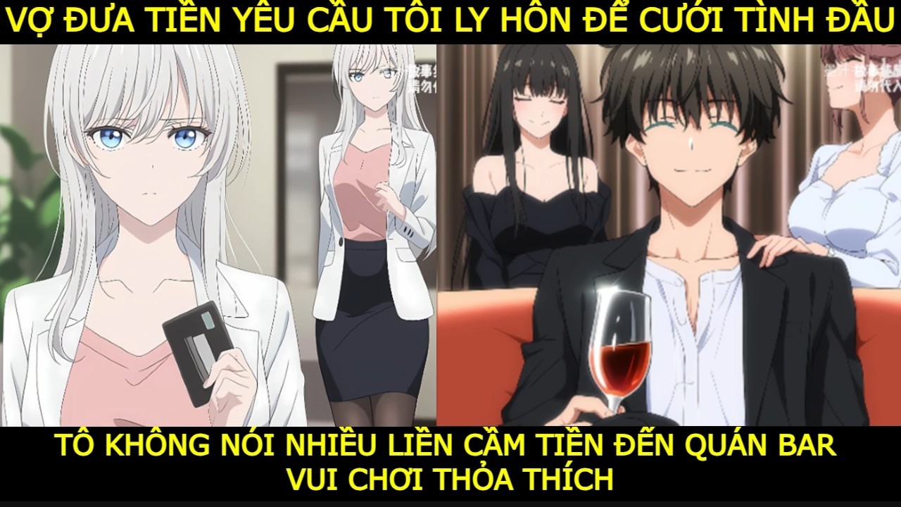 FULL VỢ ĐƯA TIỀN YÊU CẦU TÔI LY HÔN ĐỂ CƯỚI TÌNH ĐẦU, TÔI LIỀN CẦM TIỀN TỚI QUÁN BAR ĐỂ VUI CHƠI