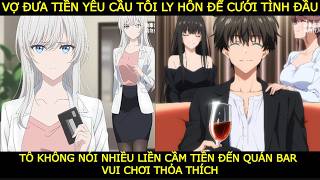 FULL VỢ ĐƯA TIỀN YÊU CẦU TÔI LY HÔN ĐỂ CƯỚI TÌNH ĐẦU, TÔI LIỀN CẦM TIỀN TỚI QUÁN BAR ĐỂ VUI CHƠI screenshot 5