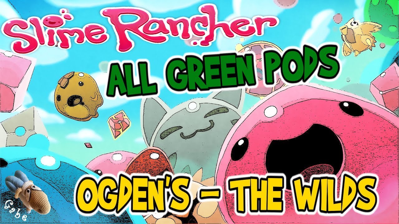 Slime Rancher All Green Treasure Pods Ogden's The WIlds YouTube