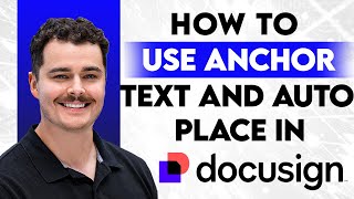 How To Use Anchor Text & Auto Place Fields In DocuSign [2026 Guide]