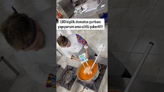 100 Kişilik Domates Çorbası Yapıyorum Ama Sütlü Şekerli