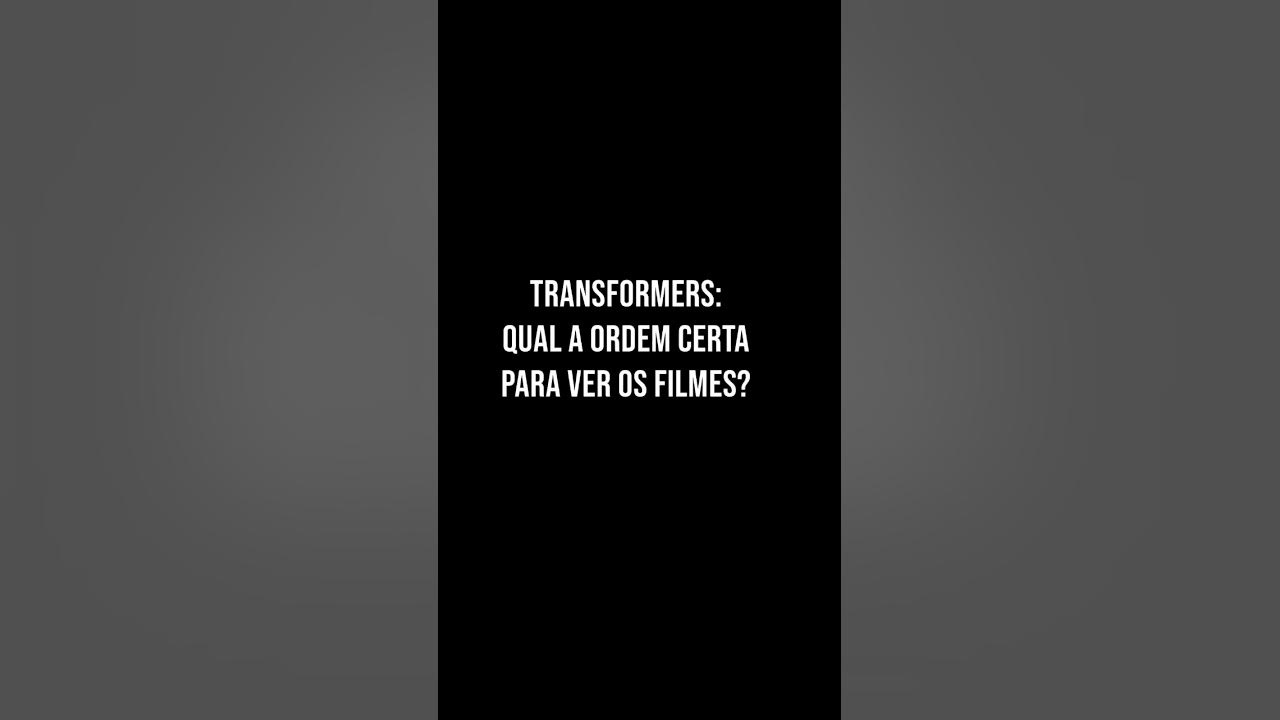qual a ordem dos filmes do transformers