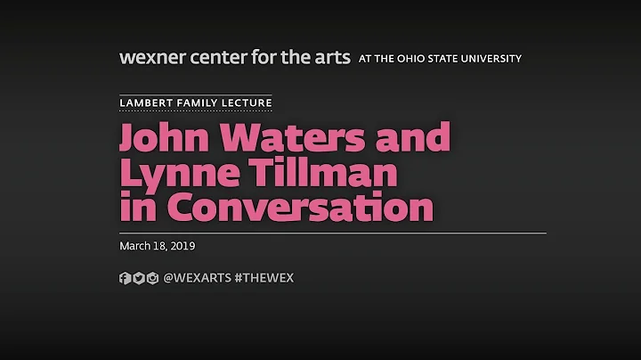 2019 Lambert Family Lecture John Waters and Lynn T...