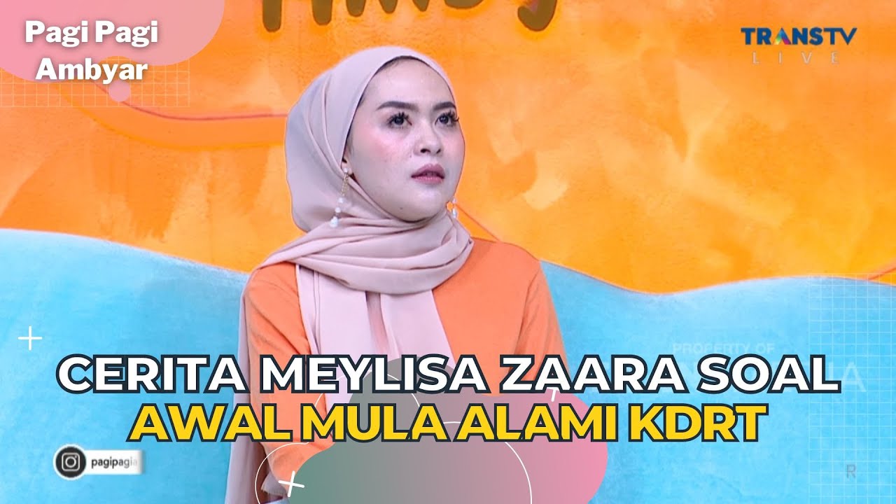 Cerita MEYLISA ZAARA Soal Awal Mula Alami KDRT | PAGI PAGI AMBYAR (17/7/23) P1