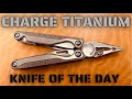 The Leatherman Charge Ti - Knife of the Day - What’s Yours?