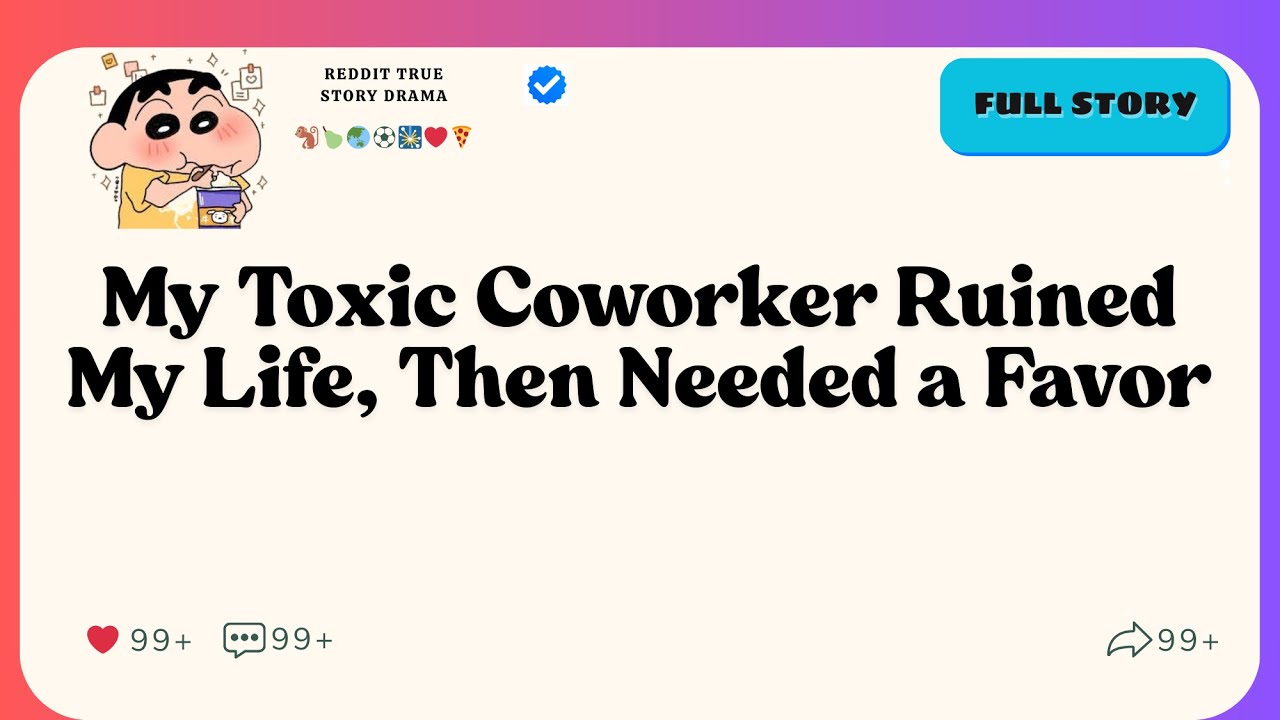 My Toxic Coworker Ruined My Life, Then Needed a Favor reddit stories