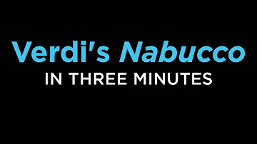 Verdi's 'Nabucco' Told in 3 Minutes
