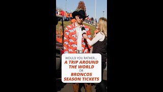 Trip around the world or Broncos season tickets?