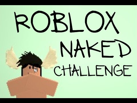 Roblox Naked Challenge With Roblox Rachel Youtube - robloxnaked noob youtube