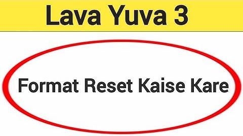 Lava Yuva 3 me format reset kaise kare, How to format reset in Lava Yuva 3