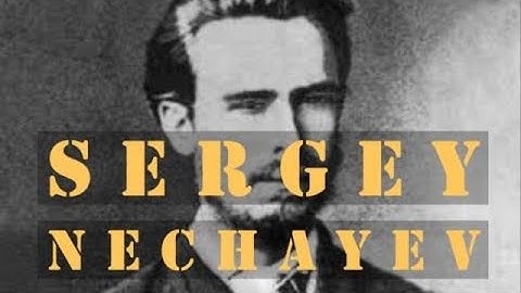 Sergey Nechayev: Mind of The Fanatical Revolutionist - CT
