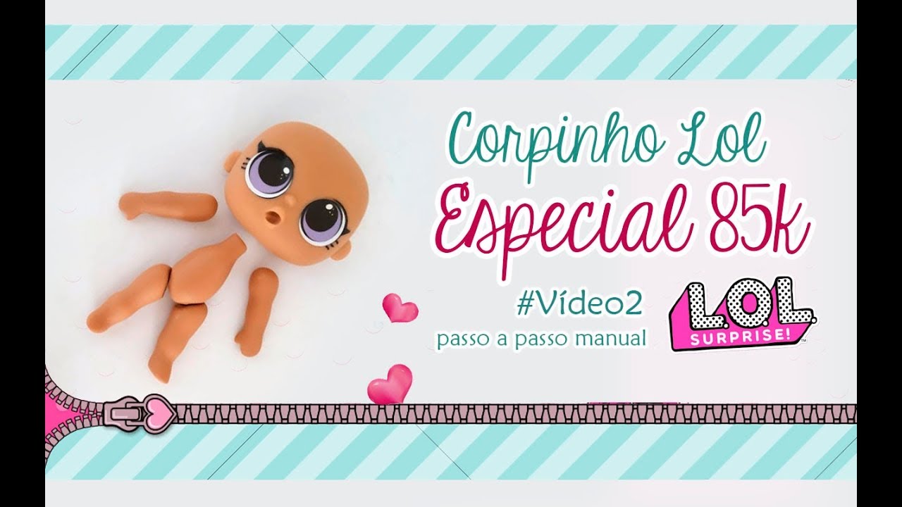 ESPECIAL 85K -  Corpinho da Lol  manual - VÍDEO 2
