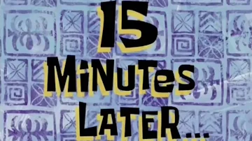 15 Minutes Later SpongeBob Time Card