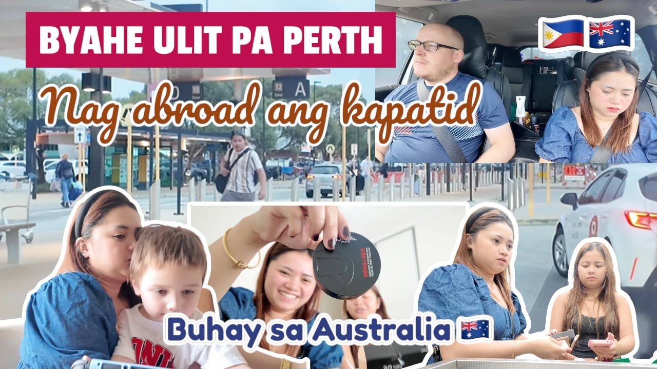 BYAHE ULIT PA  PERTH |NAG ABROAD ANG KAPATID| BUHAY SA AUSTRALIA