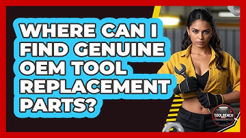Where Can I Find Genuine OEM Tool Replacement Parts? - ToolBench Pros