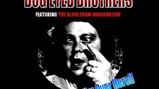 Bog Eyed Brothers ft The Bloke From Dragons Den - I'm Over Here!