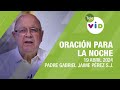 Oración para la Noche 🌜💤 19 Abril 2024, Las palabras de Cristo son “espíritu y vida” 📌 Tele VID