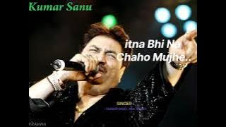 itna Bhi Na Chaho Mujhe / SINGER :  —  KUMAR SANU. ALKA YAGNIK#shinger