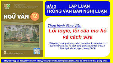 BÀI 3- LỖI LÔGIC LỖI CÂU MƠ HỒ VÀ CÁCH SỬA-  tiếng Việt- Ngữ văn 12, Kết nối, trang 78-79