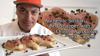 Authentic Sicilian Red Snapper with Onions Agrodolce and Capers with Chef G.S. Argenti