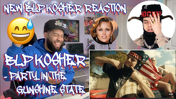 BLP KOSHER SAMPLED A BANGER! | BLP Kosher - Party In The Gunshine State (Music Video) [REACTION!!!]