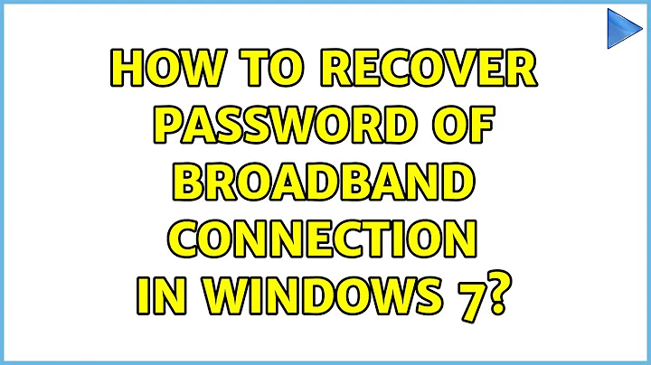 How to recover password of Broadband Connection in Windows 7? (2 Solutions!!)