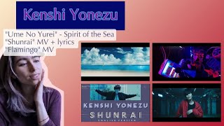 Reacting to KENSHI YONEZU: "Umi No Yurei", "Shunrai" MV and Lyrics video, "Flamingo" MV