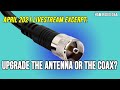 April 2021 Livestream Excerpt: Upgrade the Antenna or Coax - Ham Radio Q&amp;A