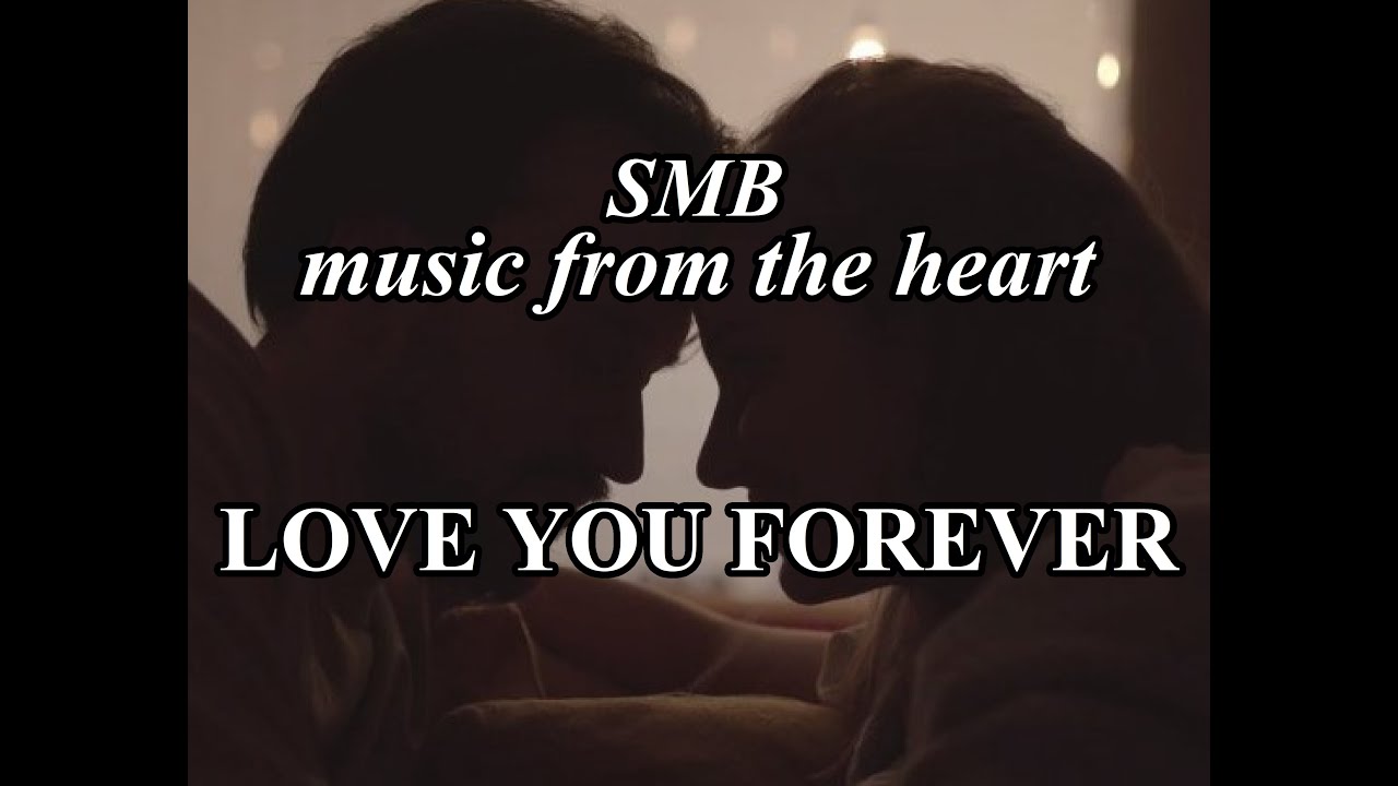 LOVE YOU FOREVER (song for those who are or ever been in love