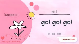 Fingerprints 1 - Unit 2: My Family - Lesson 2: Go Go Go