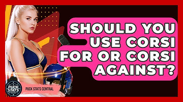 Should You Use Corsi For Or Corsi Against? - Puck Stats Central