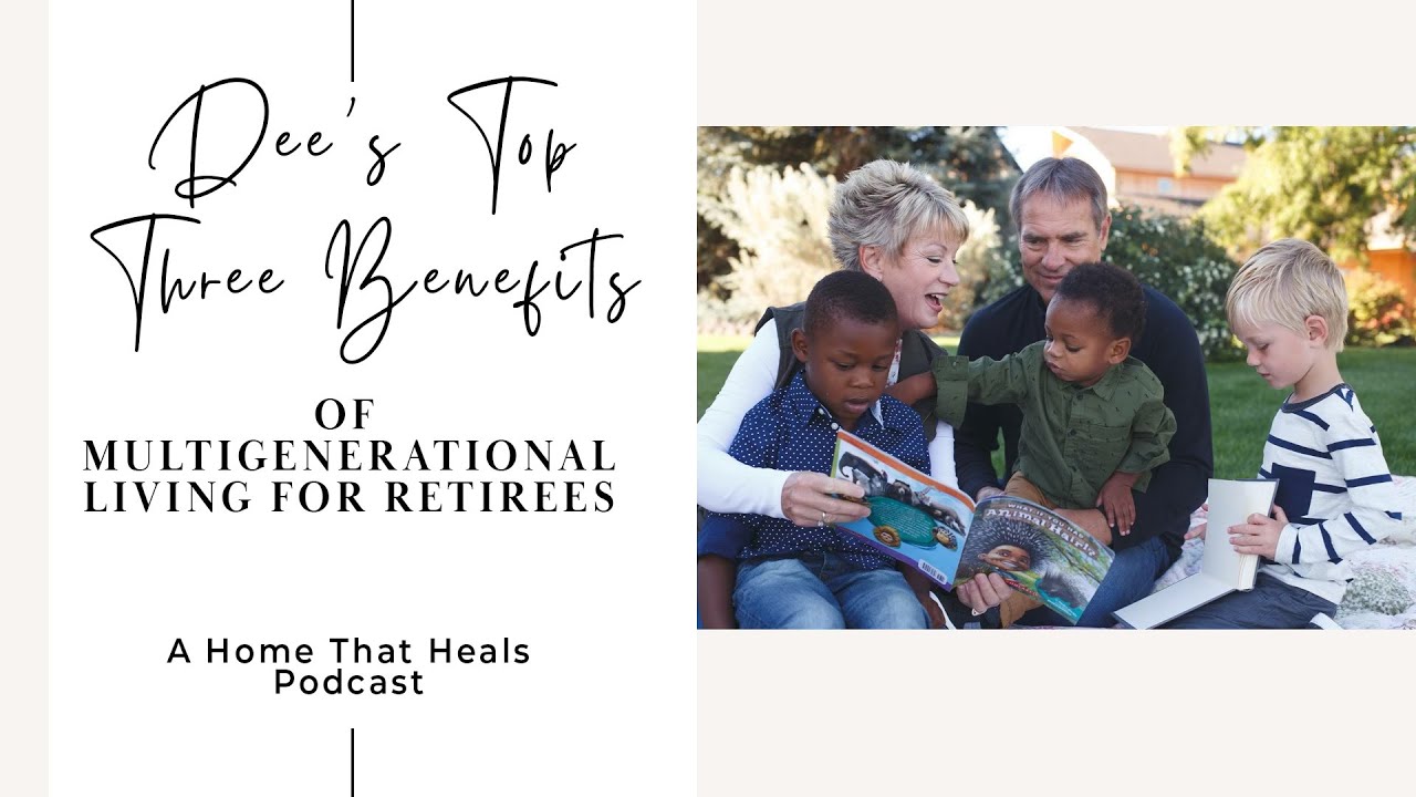 Dee's Top 3 Benefits of Multigenerational Living for Retirees - YouTube