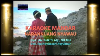 NARANNUANG NYAWAU. #Karaoke // Cipt. HA.Zulkifli Atjo, SH.MH