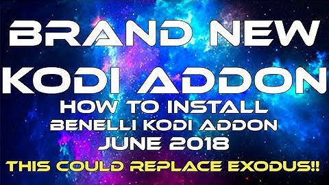 The Best Kodi 17.6 Add-On - New Benelli Add-On June 2018