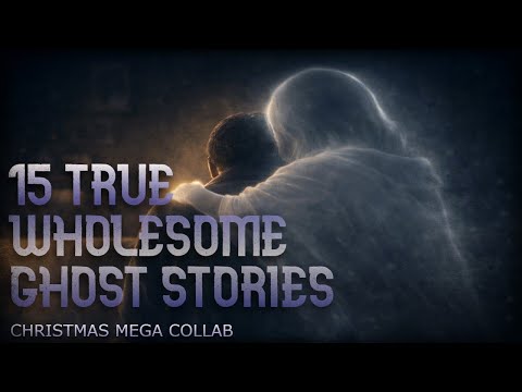 15 TRUE WHOLESOME GHOST STORIES (Christmas mega-collab)