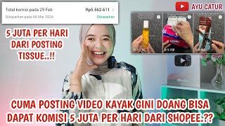 CUMA POSTING VIDEO KAYAK GINI DOANG BISA DAPAT KOMISI 5 JUTA PER HARI DARI SHOPEE.!! TANPA FOLLOWERS