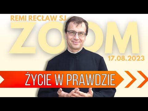 Życie w prawdzie | Remi Recław SJ | Zoom - 17.08