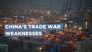 China's Trade War Weaknesses
