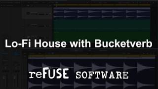 reFuse Software Bucketverb – Lo-Fi House Tutorial screenshot 4