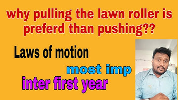 pulling the lawn roller is preferred than pushing- laws of motion ||class11 physics||