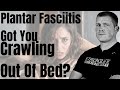 Plantar Fasciitis: Why Does It Hurt So Bad In The Morning?!?