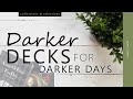 Darker Decks for Darker Days