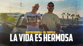 Martin Quiroga, NG Tropical - La Vida Es Hermosa (Video Oficial)
