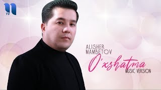 Alisher Mambetov - O'xshatma | Алишер Мамбетов - Ухшатма (musiic version) Resimi