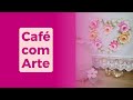 Como Pintar Arranjo de Rosas Coração- Café com Arte #113