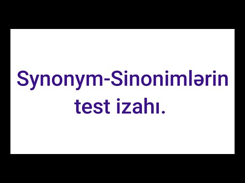 Synonym-Sinonimlərin test izahı.