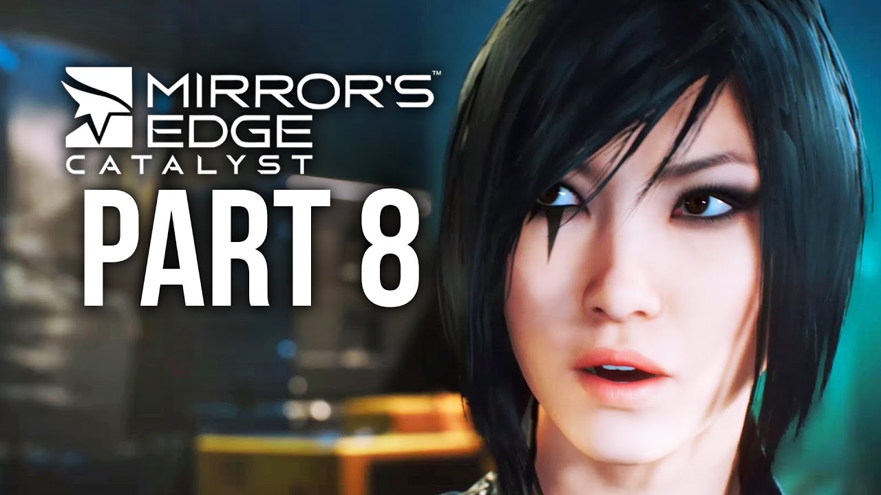 Mirror's Edge Catalyst Gameplay Walkthrough Part 8 VIVE LA RESISTANCE