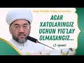 AGAR XATOLARINGIZ UCHUN YIG‘LAY OLMASANGIZ... (2-qism) | Shayx Nuriddin Xoliqnazar hazratlari