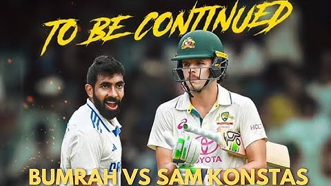 Jaspreet Bumrah Vs Sam Konstas : Bumrah Fires Up With Final Ball Wicket In Spicy Ending | Aus v ind